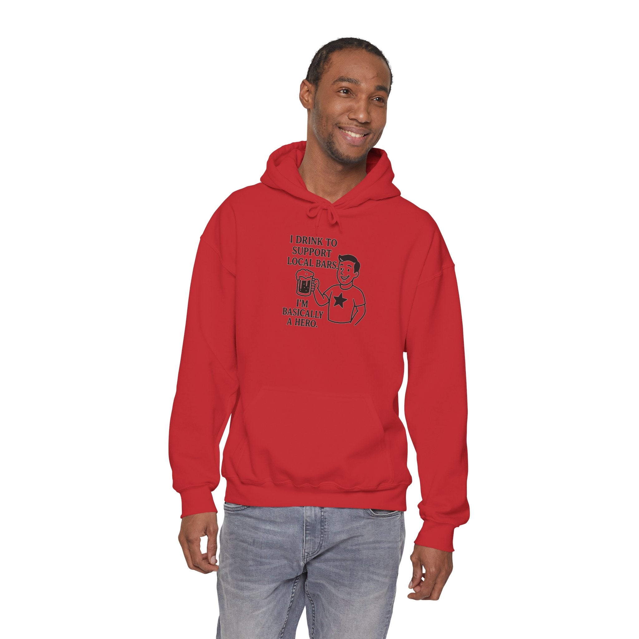 Funny Hoodie - "I Drink to Support Local Bars, I'm Basically a Hero" Pullover
