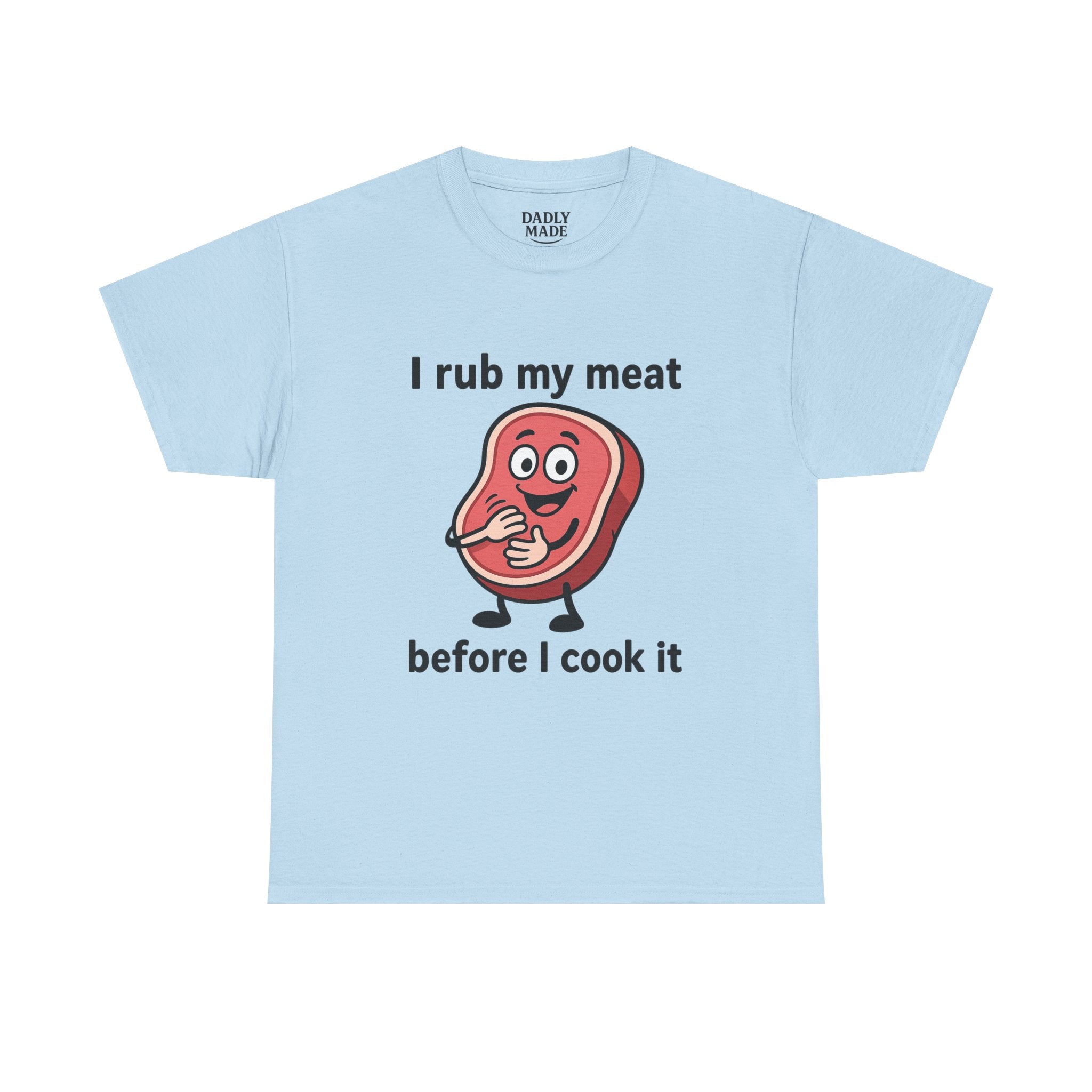 Funny BBQ T-Shirt — "I Rub My Meat Before I Cook It" Steak Graphic Tee