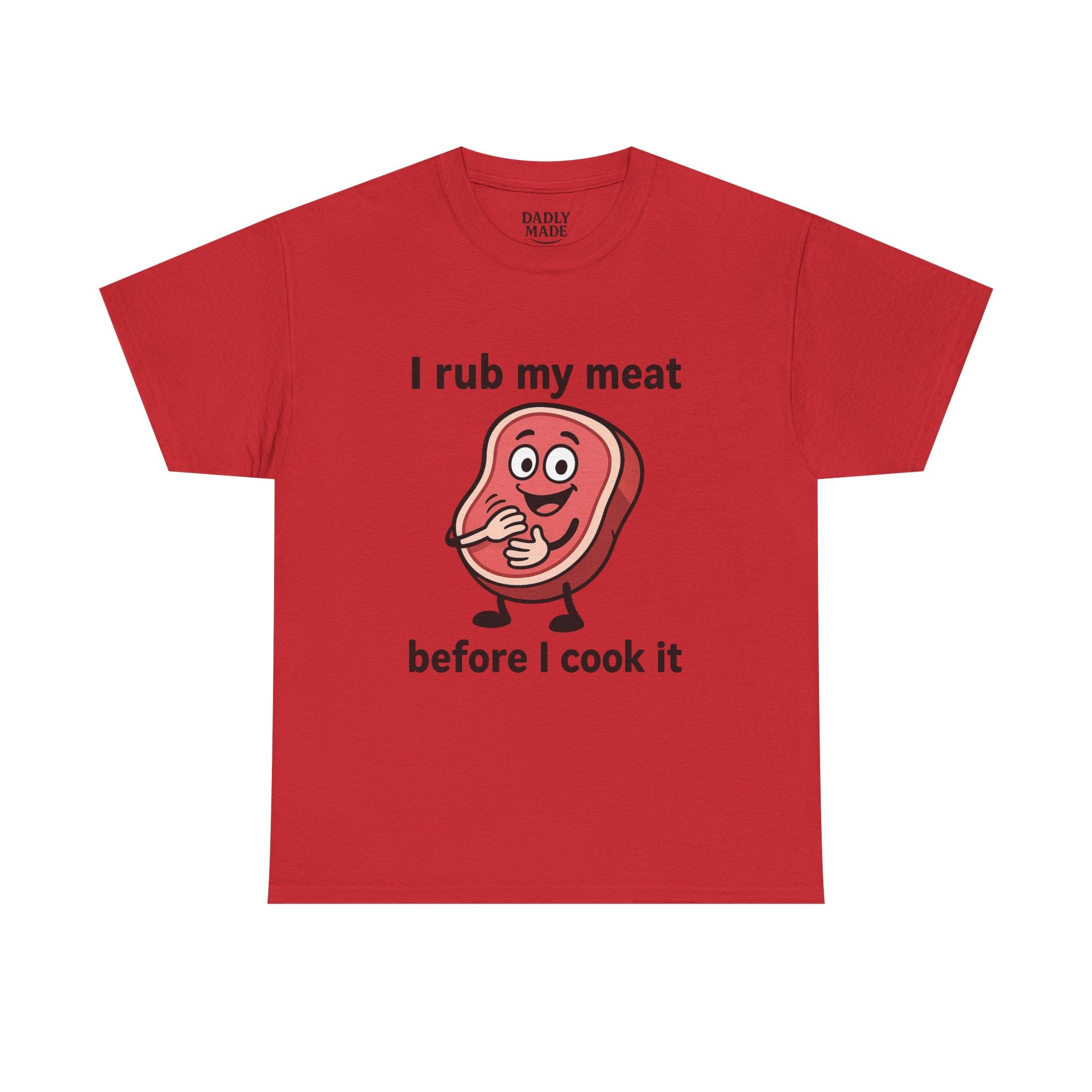 Funny BBQ T-Shirt — "I Rub My Meat Before I Cook It" Steak Graphic Tee