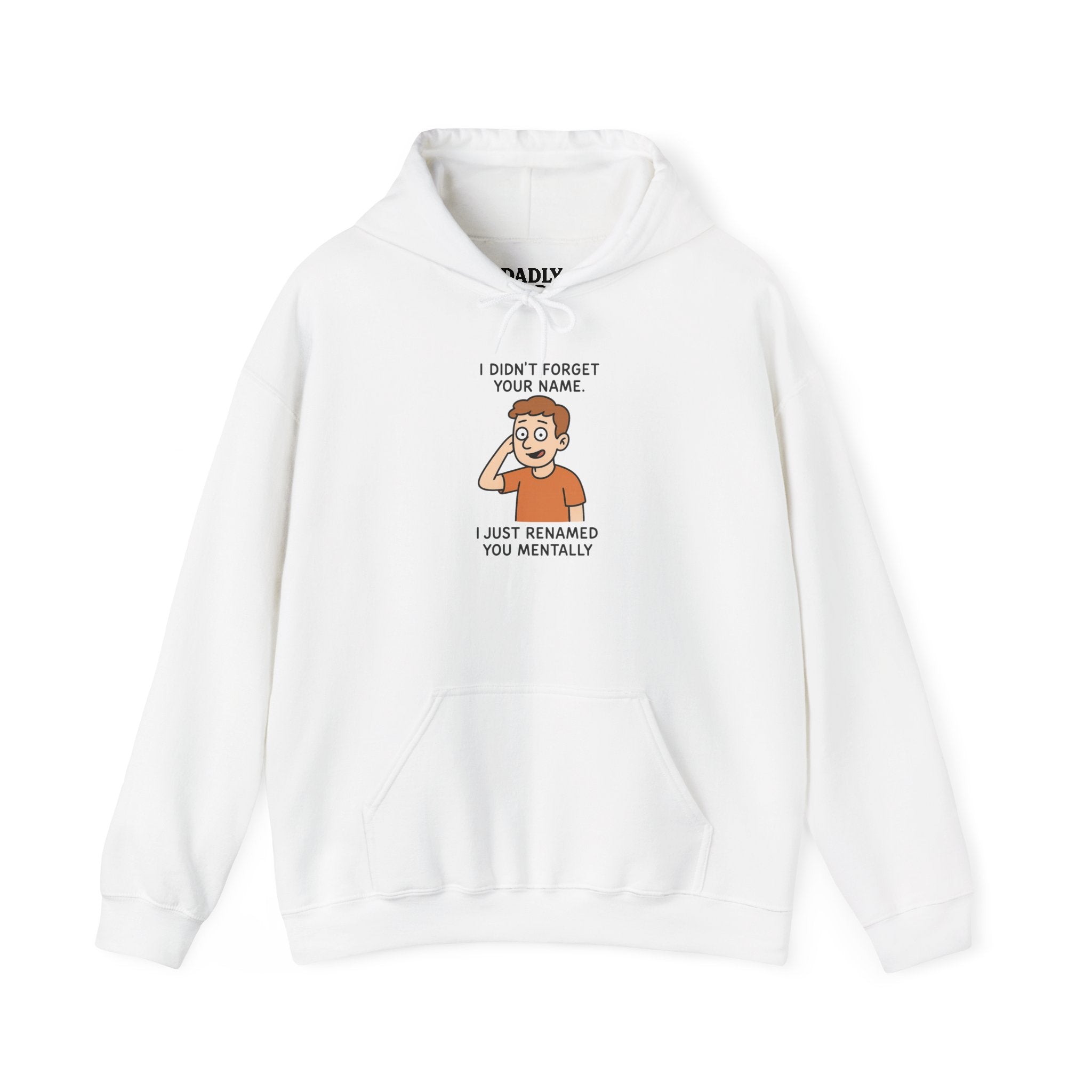 Funny Hoodie — "I Didn't Forget Your Name, I Just Renamed You Mentally" Cartoon Graphic