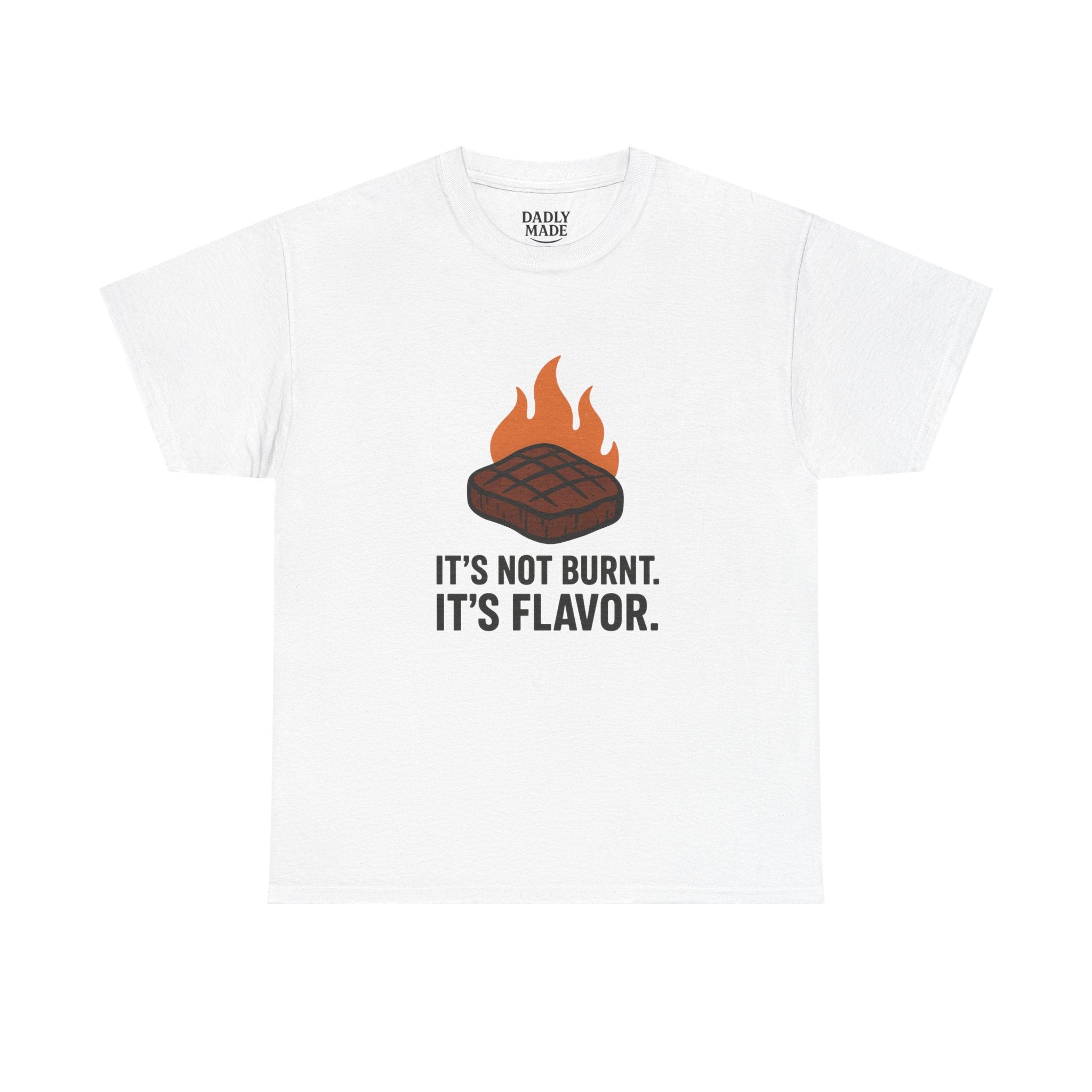 Grill T-Shirt - "It's Not Burnt. It's Flavor." Steak &amp; BBQ Graphic Tee