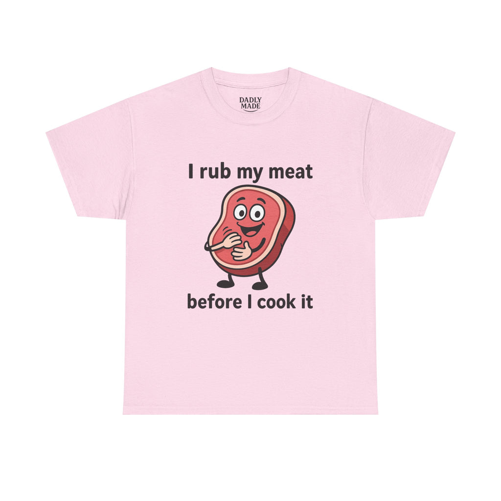 Funny BBQ T-Shirt — "I Rub My Meat Before I Cook It" Steak Graphic Tee