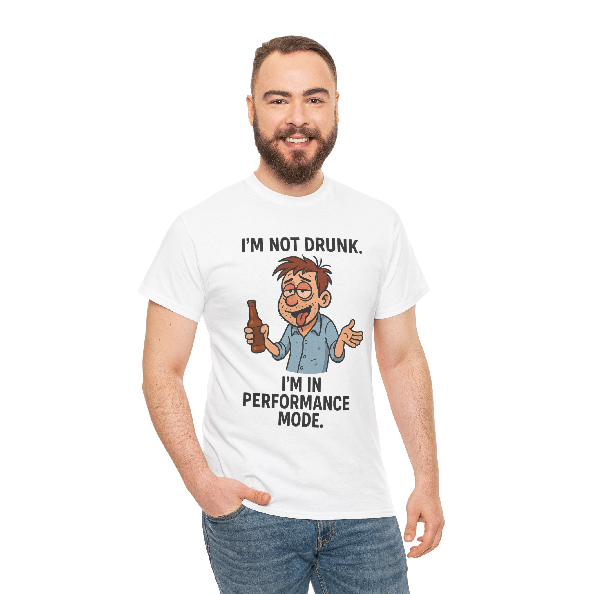 Funny Graphic Tee — "I'm Not Drunk. I'm In Performance Mode."
