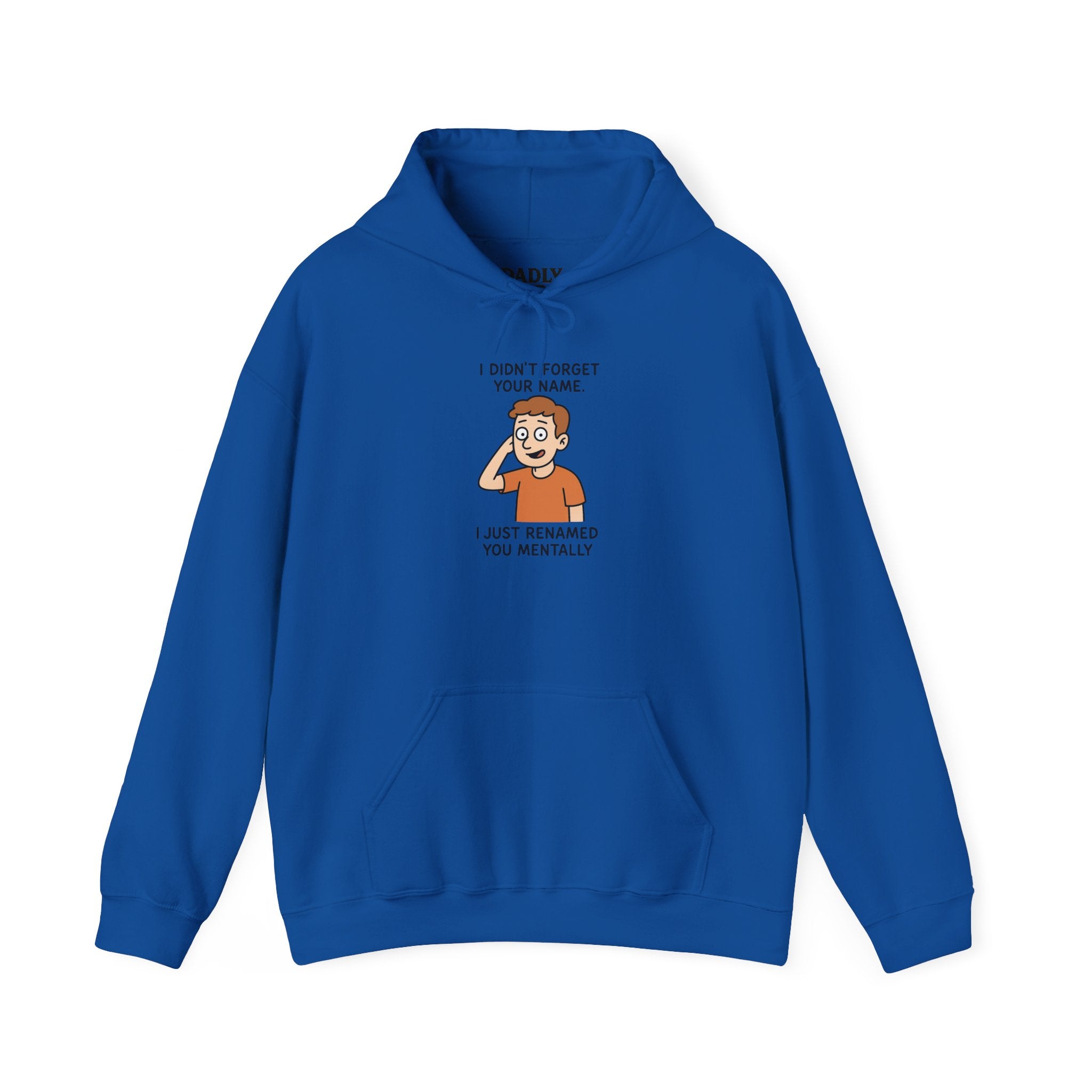 Funny Hoodie — "I Didn't Forget Your Name, I Just Renamed You Mentally" Cartoon Graphic